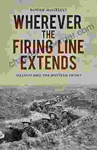 Wherever the Firing Line Extends: Ireland and the Western Front