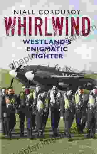 Whirlwind: Westland S Enigmatic Fighter Niall Corduroy