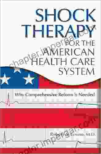 Shock Therapy for the American Health Care System: Why Comprehensive Reform Is Needed