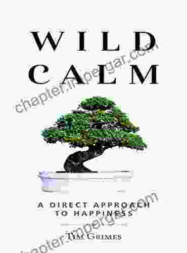 Wild Calm: A Direct Approach To Happiness