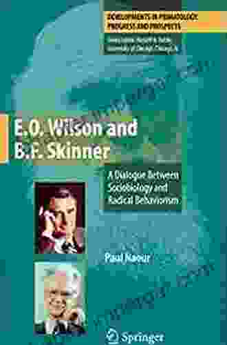 E O Wilson And B F Skinner: A Dialogue Between Sociobiology And Radical Behaviorism (Developments In Primatology: Progress And Prospects)