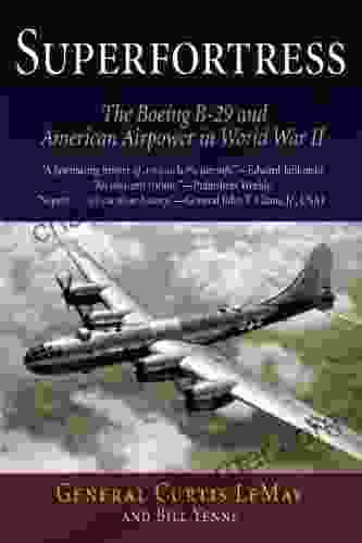 Superfortress: The Boeing B 29 And American Airpower In World War II